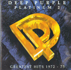 Deep Purple : Platinum 2 - Greatest Hits 1972-75